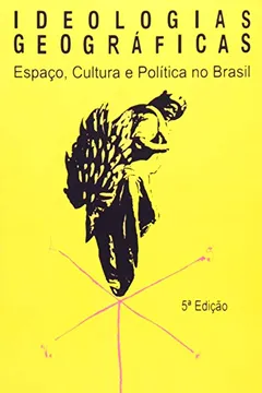 Livro Ideologias Geográficas. Espaço, Cultura e Política no Brasil - Resumo, Resenha, PDF, etc.