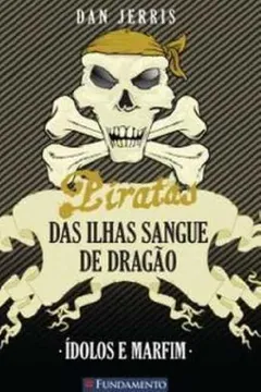 Livro Ídolos e Marfim - Volume 3. Coleção Piratas das Ilhas Sangue de Dragão - Resumo, Resenha, PDF, etc.