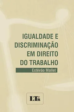 Livro Igualdade E Discriminação Em Direito Do Trabalho - Resumo, Resenha, PDF, etc.