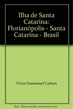 Livro Ilha De Santa Catarina: Florianópolis - Santa Catarina - Brasil - Resumo, Resenha, PDF, etc.
