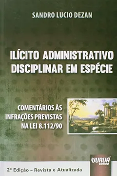 Livro Ilícito Administrativo Disciplinar em Espécie - Resumo, Resenha, PDF, etc.