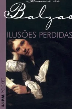 Livro Ilusões Perdidas - Coleção L&PM Pocket - Resumo, Resenha, PDF, etc.
