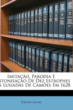Capa do livro Imitacao, Parodia E Centonisacao de Dez Estrophes DOS Lusiadas de Camoes Em 1628