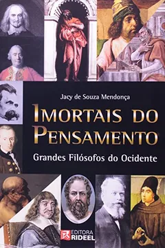 Livro Imortais Do Pensamento - Grandes Filosofos Do Ocidente - Resumo, Resenha, PDF, etc.