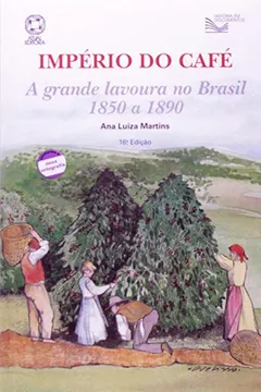Capa do livro Império do Café. A Grande Lavoura no Brasil. 1850 a 1890