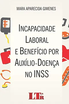 Livro Incapacidade Laboral e Benefício por Auxílio. Doença no INSS - Resumo, Resenha, PDF, etc.