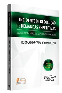 Livro Incidente de Resolução de Demanda Repetitiva. A Luta Contra a Dispersão Jurisprudencial Excessiva - Resumo, Resenha, PDF, etc.