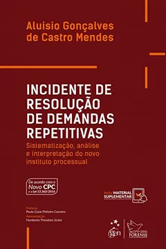 Livro Incidente de Resolução de Demandas Repetitivas. Sistematização, Análise e Interpretação do Novo Instituto Processual - Resumo, Resenha, PDF, etc.