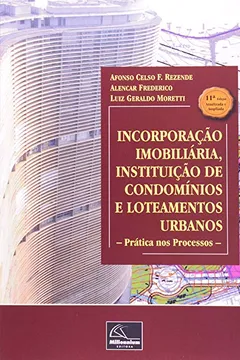Livro Incorporação Imobiliária, Instituição de Condomínios e Loteamentos Urbanos. Prática nos Processos - Resumo, Resenha, PDF, etc.
