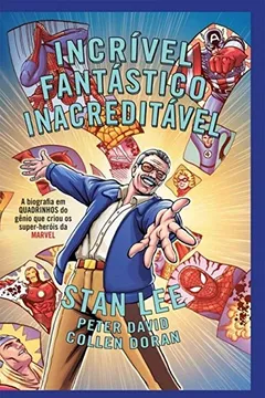 Livro Incrível, Fantástico, Inacreditável. A Biografia em Quadrinhos do Gênio que Criou os Super-Heróis da Marvel - Resumo, Resenha, PDF, etc.