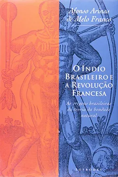 Livro Indio Brasileiro E A Revolucao Francesa, O - Resumo, Resenha, PDF, etc.