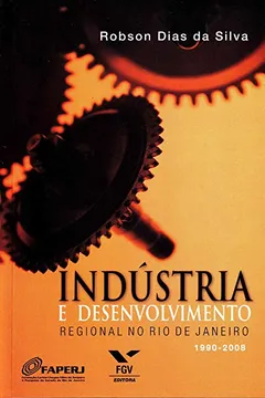 Livro Indústria e Desenvolvimento Regional no Rio de Janeiro - Resumo, Resenha, PDF, etc.