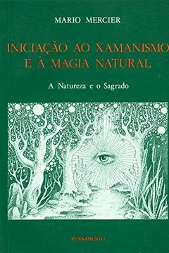 Livro Iniciacao Ao Xamanismo E A Magia Natural - Resumo, Resenha, PDF, etc.