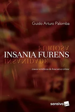 Livro Insania Furens. Casos Verídicos de Loucura e Crime - Resumo, Resenha, PDF, etc.
