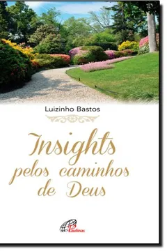 Livro Insights Pelos Caminhos De Deus - Resumo, Resenha, PDF, etc.