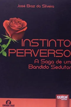 Livro Instinto Perverso. A Saga de Um Bandido Sedutor - Coleção Semeando Livros - Resumo, Resenha, PDF, etc.