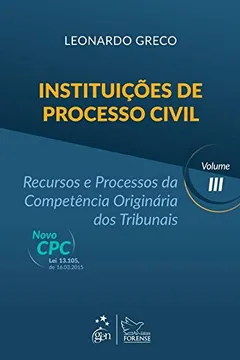 Livro Instituições de Processo Civil. Recursos e Processos da Competência Originária dos Tribunais - Volume 3 - Resumo, Resenha, PDF, etc.