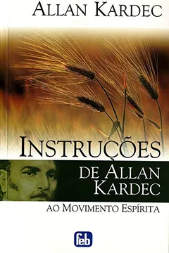Livro Instruções de Allan Kardec ao Movimento Espírita - Resumo, Resenha, PDF, etc.