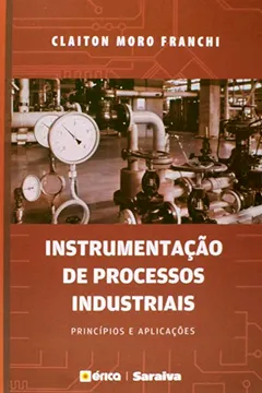 Livro Instrumentação de Processos Industriais. Princípios e Aplicações - Resumo, Resenha, PDF, etc.