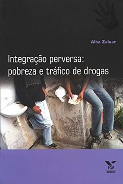 Livro Integração Perversa. Pobreza e Tráfico de Drogas - Resumo, Resenha, PDF, etc.