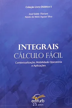 Livro Integrais Cálculo Fácil. Contextualização, Mobilidade Operatória e Aplicações - Resumo, Resenha, PDF, etc.