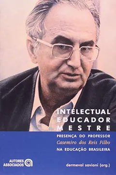 Livro Intelectual Educador Mestre. Presença do Professor Casemiro dos Reis Filho na Educação Brasileira - Resumo, Resenha, PDF, etc.