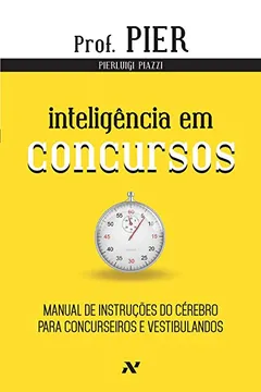 Livro Inteligência em Concursos. Manual de Instruções do Cérebro Para Concurseiros e Vestibulandos - Volume 4 - Resumo, Resenha, PDF, etc.