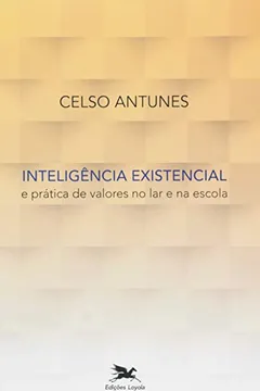 Livro Inteligencia Existencial E Pratica De Valores No Lar E Na Escola - Resumo, Resenha, PDF, etc.