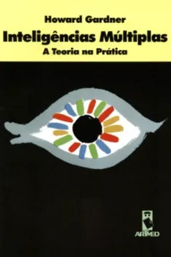 Livro Inteligências Múltiplas. A Teoria na Prática - Resumo, Resenha, PDF, etc.