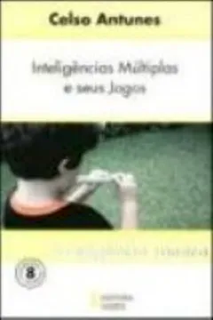 Livro Inteligencias Multiplas E Seus Jogos. Inteligencia Sonora - Volume 8 - Resumo, Resenha, PDF, etc.