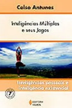 Livro Inteligencias Multiplas E Seus Jogos. Inteligencias Pessoais E Inteligencia Existencial - Volume 7 - Resumo, Resenha, PDF, etc.