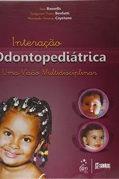 Livro Interacao Odontopediatrica - Uma Visao Multidisciplinar - Resumo, Resenha, PDF, etc.