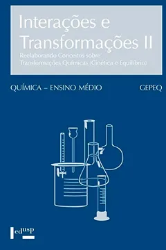 Livro Interações e Transformações II. Aluno. Reelaborando Conceitos Sobre Transformações Químicas - Resumo, Resenha, PDF, etc.
