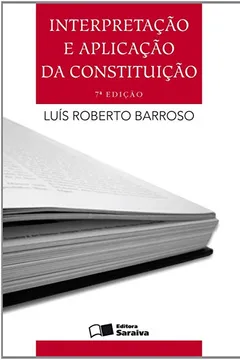 Livro Interpretação e Aplicação da Constituição - Resumo, Resenha, PDF, etc.