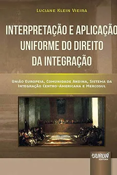 Livro Interpretação e Aplicação Uniforme do Direito da Integração - Resumo, Resenha, PDF, etc.