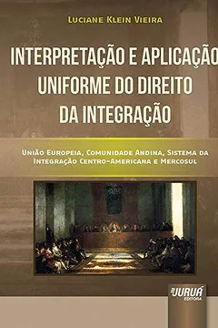 Capa do livro Interpretação e Aplicação Uniforme do Direito da Integração