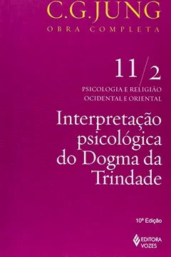Livro Interpretação Psicológica do Dogma da Trindade - Volume 11 / 2. Coleção Obras Completas de C. G. Jung - Resumo, Resenha, PDF, etc.
