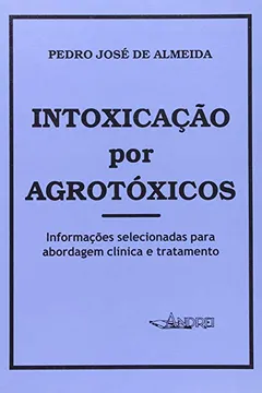 Livro Intoxicação por Agrotóxicos. Abordagem Clinica e Tratamento - Resumo, Resenha, PDF, etc.