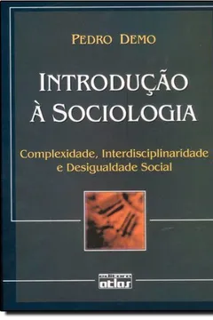 Livro Introdução à Sociologia. Complexidade, Interdisciplinaridade e Desigualdade Social - Resumo, Resenha, PDF, etc.