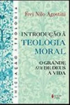 Livro Introdução à Teologia Moral. O Grande sim de Deus à Vida - Resumo, Resenha, PDF, etc.