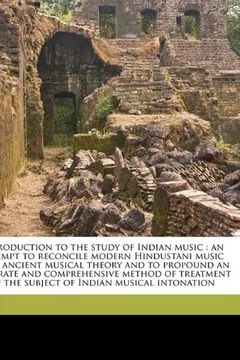 Livro Introduction to the Study of Indian Music: An Attempt to Reconcile Modern Hindustani Music with Ancient Musical Theory and to Propound an Accurate and - Resumo, Resenha, PDF, etc.
