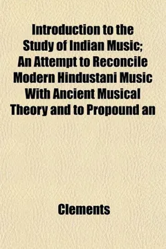 Livro Introduction to the Study of Indian Music; An Attempt to Reconcile Modern Hindustani Music with Ancient Musical Theory and to Propound an - Resumo, Resenha, PDF, etc.