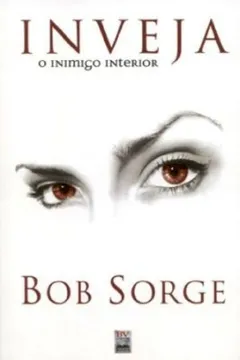 Livro Inveja - O Inimigo Interior - Bob Sorge - Resumo, Resenha, PDF, etc.