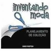 Livro Inventando Moda - Planejamento De Coleção - Resumo, Resenha, PDF, etc.