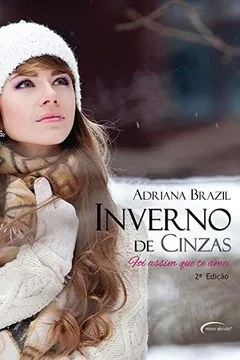 Livro Inverno de Cinzas - Volume 2. Série Foi Assim que Te Amei - Resumo, Resenha, PDF, etc.