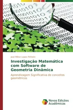 Livro Investigação Matemática com Software de Geometria Dinâmica: Aprendizagem Significativa de conceitos geométricos - Resumo, Resenha, PDF, etc.