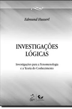 Livro Investigações Lógicas. Investigações Para a Fenomenologia e Teoria do Conhecimento - Resumo, Resenha, PDF, etc.