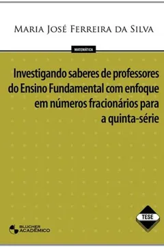 Livro Investigando Saberes De Professores Do Ensino Fundamental Com Enfoque Em Numeros Fracionarios - Resumo, Resenha, PDF, etc.