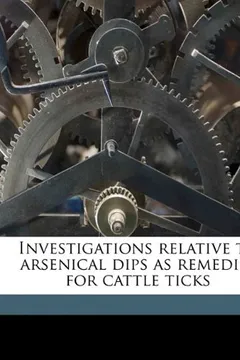 Livro Investigations Relative to Arsenical Dips as Remedies for Cattle Ticks - Resumo, Resenha, PDF, etc.