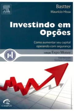 Livro Investindo Em Opções. Como Aumentar Seu Capital Operando Com Segurança - Resumo, Resenha, PDF, etc.